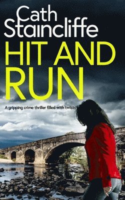 Cath Staincliffe - HIT AND RUN a gripping crime thriller filled with twists, Häftad