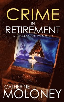Catherine Moloney - CRIME IN RETIREMENT a fiercely addictive mystery, Häftad