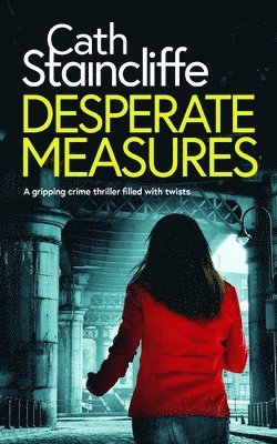 Cath Staincliffe - DESPERATE MEASURES a gripping crime thriller filled with twists, Häftad