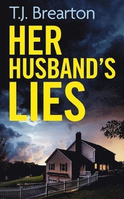 T J Brearton - HER HUSBAND'S LIES an unputdownable psychological thriller with a breathtaking twist, Häftad