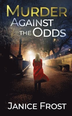 Janice Frost - MURDER AGAINST THE ODDS a totally gripping crime thriller full of twists, Häftad