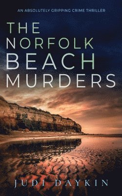 Judi Daykin - NORFOLK BEACH MURDERS an absolutely gripping crime thriller, Häftad