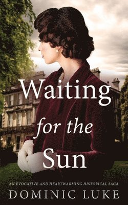 Dominic Luke - WAITING FOR THE SUN an evocative and heartwarming historical saga, Häftad. Tillgänglighet: Lägg i varukorg
