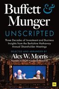 Buffett and Munger Unscripted: Three Decades of Investment and Business Insights from the Berkshire Hathaway Annual Shareholder Meetings