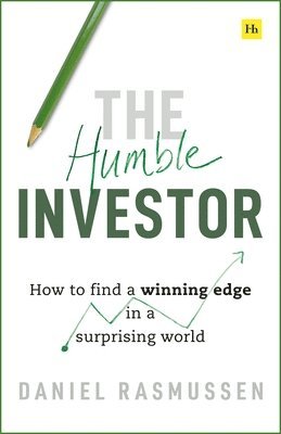 Daniel Rasmussen - The Humble Investor: How to Find a Winning Edge in a Surprising World, Inbunden. Tillgänglighet: Lägg i varukorg