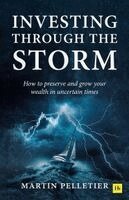 Martin Pelletier - Investing Through The Storm, Inbunden