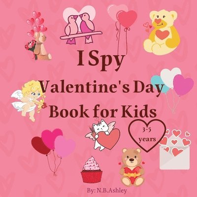 N B Ashley - I Spy Valentine's Day Book for Kids, Häftad