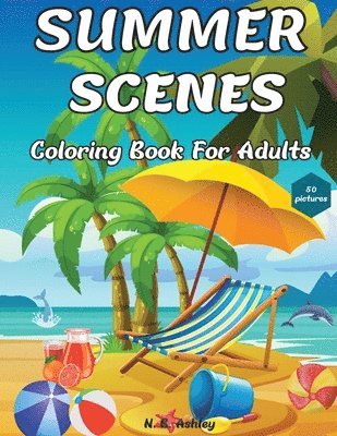 N B Ashley - Summer Scenes Coloring Book for Adults, Häftad