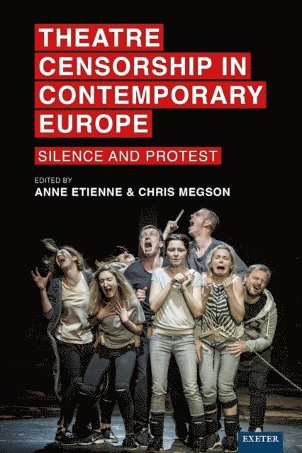 Chris Megson, Anne Etienne - Theatre Censorship in Contemporary Europe, E-bok