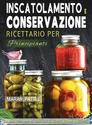 Marah Pattle - Inscatolamento e Conservazione Ricettario per Principianti, Inbunden. Tillgänglighet: Tillfälligt slut