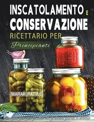 Marah Pattle - Inscatolamento e Conservazione Ricettario per Principianti, Häftad. Tillgänglighet: Tillfälligt slut