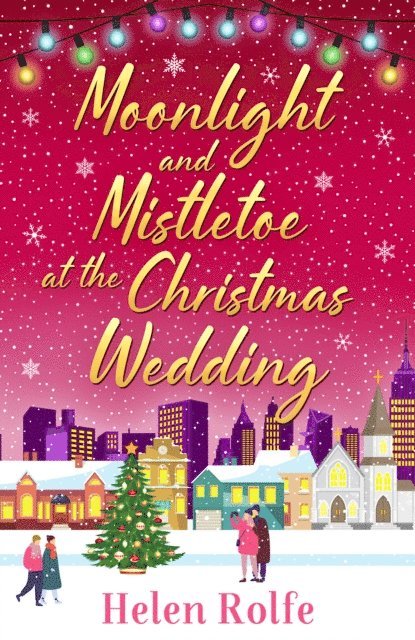 Helen Rolfe - Moonlight and Mistletoe at the Christmas Wedding, E-bok