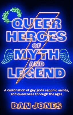 Dan Jones - Queer Heroes of Myth and Legend, Häftad