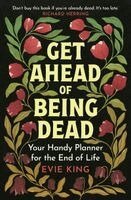 Evie King - Get Ahead of Being Dead, Häftad