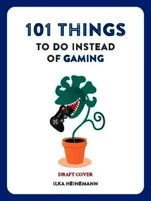 Ilka Heinemann - 101 Things to Do Instead of Gaming, Häftad