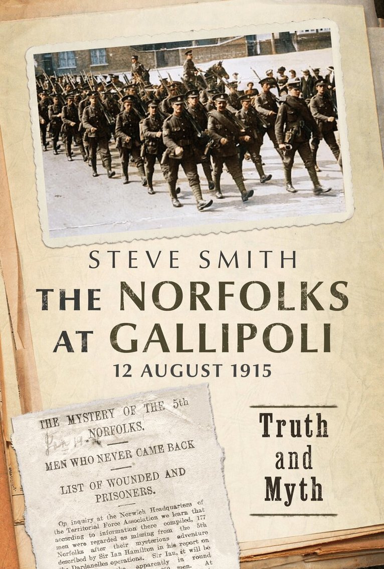 Steve Smith - Norfolks at Gallipoli 12 August 1915, Inbunden