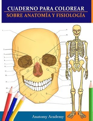 Anatomy Academy - Cuaderno para colorear sobre anatomía y fisiología, Häftad