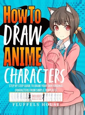 Fluffels House - How to Draw Anime Characters, Inbunden