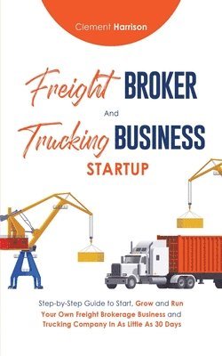 Clement Harrison - Freight Broker & Trucking Business Startup, Häftad. Tillgänglighet: Lägg i varukorg