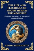 Life and Teachings of Thoth Hermes Trismegistus