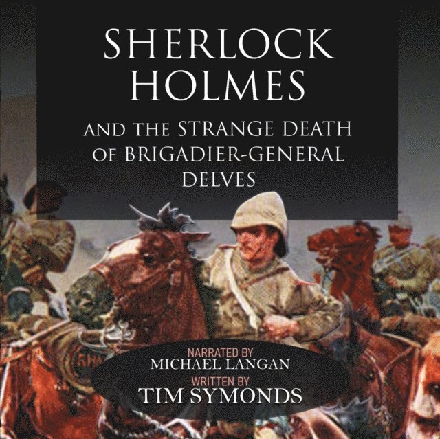 Tim Symonds - Sherlock Holmes and the Strange Death of Brigadier-General Delves, Ljudbok