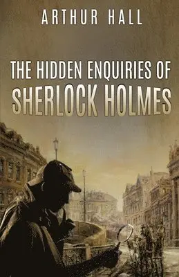 Arthur Hall - Hidden Enquiries of Sherlock Holmes, Häftad. Tillgänglighet: Lägg i varukorg