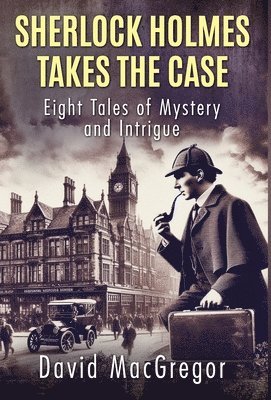 David MacGregor - Sherlock Holmes Takes The Case, Inbunden