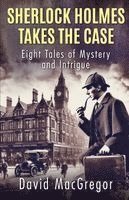 David MacGregor - Sherlock Holmes Takes The Case, Häftad