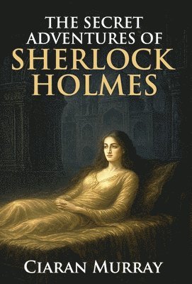 Ciaran Murray - Secret Adventures of Sherlock Holmes, Inbunden