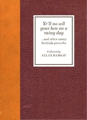 Ye'll No Sell Your Hen on a Rainy Day
