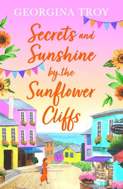 Georgina Troy - Secrets and Sunshine by the Sunflower Cliffs, E-bok