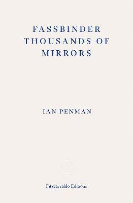 Fassbinder Thousands of Mirrors av Ian Penman
