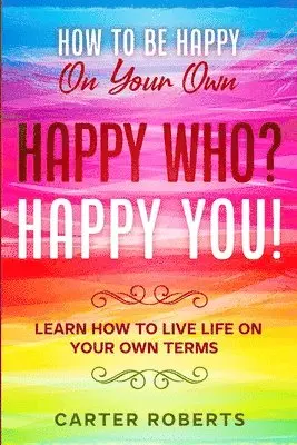Carter Roberts - How To Be Happy On Your Own, Häftad. Tillgänglighet: Lägg i varukorg