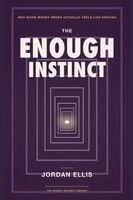 Jordan Ellis - The Enough Instinct: Why More Money Never Actually Feels Like Enough, Häftad