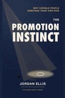 Jordan Ellis - The Promotion Instinct: Why Capable People Sabotage Their Own Rise, Häftad