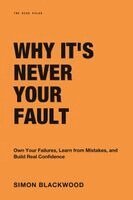 Simon Blackwood - Why It's Never Your Fault, Häftad. Tillgänglighet: Lägg i varukorg