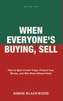 Simon Blackwood - When Everyone's Buying, Sell, Inbunden. Tillgänglighet: Lägg i varukorg
