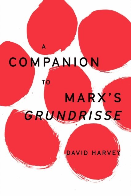 David Harvey - Companion to Marx's Grundrisse, E-bok