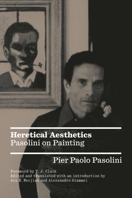 Pier Paolo Pasolini, Ara H. Merjian, Alessandro Giammei - Heretical Aesthetics, E-bok