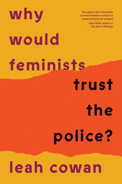 Leah Cowan - Why Would Feminists Trust the Police?, E-bok