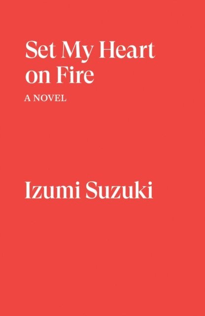 Izumi Suzuki - Set My Heart on Fire, E-bok