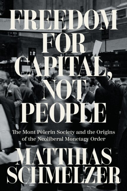 Matthias Schmelzer - Freedom for Capital, Not People, E-bok