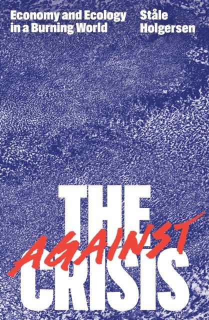 Ståle Holgersen - Against the Crisis, E-bok