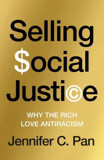 Jennifer C. Pan - Selling Social Justice, E-bok