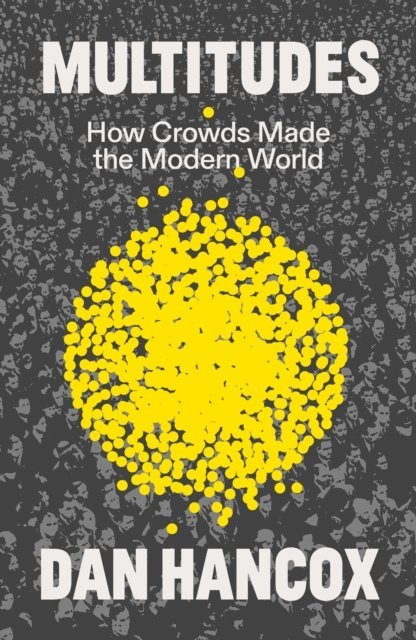 Dan Hancox - Multitudes, E-bok