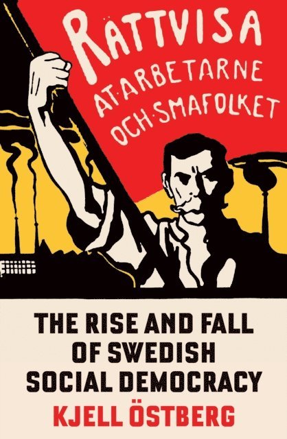Kjell Östberg - Rise and Fall of Swedish Social Democracy, E-bok