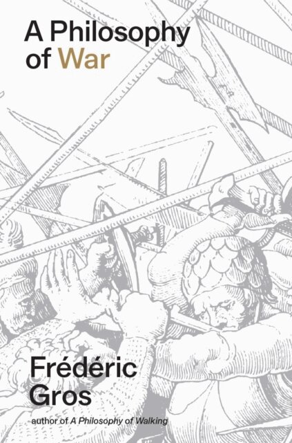 Frédéric Gros - Philosophy of War, E-bok