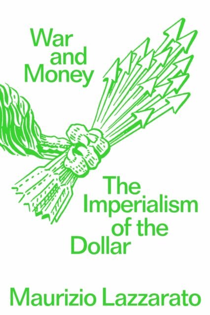 Maurizio Lazzarato - War and Money, E-bok