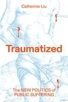 Catherine Liu - Traumatized, Inbunden. Tillgänglighet: Lägg till