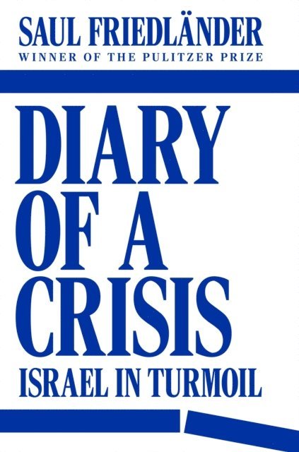 Saul Friedländer - Diary of a Crisis, E-bok